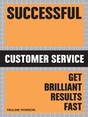 Successful Customer Service (eBook): Get Brilliant Results Fast